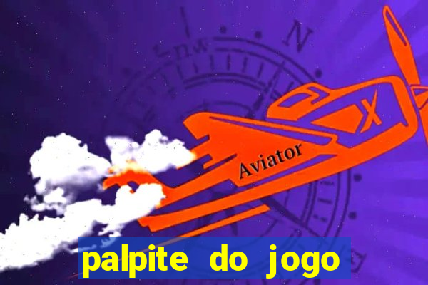 palpite do jogo aberto de hoje